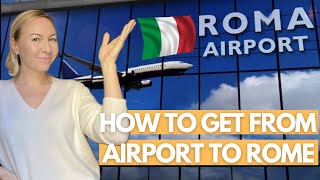 HOW TO GET FROM ROME AIRPORT TO ROME  Everything You NEED TO KNOW I Rome Travel [upl. by Asir]