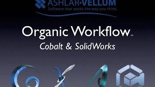 Organic Workflow™ Cobalt™ amp SolidWorks [upl. by Cheffetz]