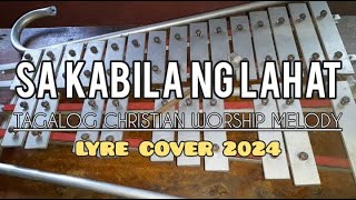 SA KABILA NG LAHAT  TAGALOG CHRISTIAN WORSHIP MELODY  LYRE COVER 2024  SIMPLE LYRE CHORDS [upl. by Mosa]