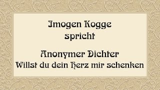 Anonymer Dichter „Willst du dein Herz mir schenken“ I [upl. by Melonie]