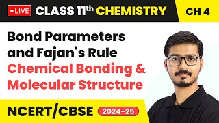 Bond Parameters and Fajans Rule  Class 11 Chemistry Chapter 4  CBSE 202425 live [upl. by Lubbi544]