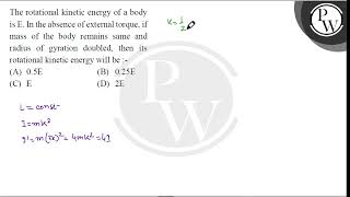 The rotational kinetic energy of a body is E In the absence of external torque if mass of the [upl. by Keating]