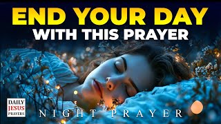 Fall Asleep Blessed With This Prayer  End Your Day With Gods Presence [upl. by Amethist533]