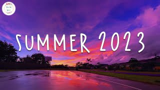 Summer 2023 playlist 🚗 Best summer songs 2023  Summer vibes 2023 [upl. by Akinar888]