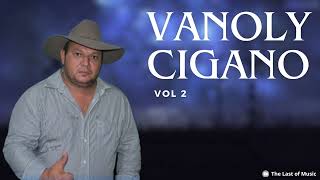 Vanoly Cigano  VOL 2 [upl. by Fidelia]