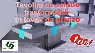 Tavolini da salotto Trasformabili in Tavoli da pranzo  Simoni Arreda [upl. by Cheffetz]