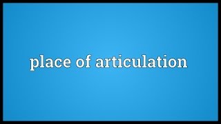 Place of articulation Meaning [upl. by Temple]