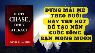 Đừng Mải Mê Theo Đuổi – Hãy Thu Hút Để Tạo Nên Cuộc Sống Bạn Mong Muốn [upl. by Aynek]