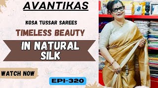 AVANTIKAS  Kosa Tussar Sarees Timeless Beauty in Natural Silk  Episode320 [upl. by Jaddan]