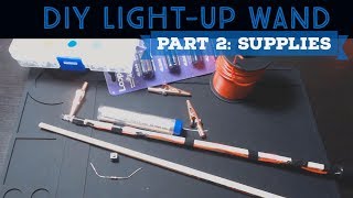 DIY LightUp Wand  Part 2  Supplies [upl. by Wettam]