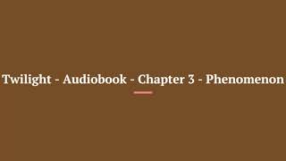 Twilight Saga Audiobook Chapter 3 Phenomenon [upl. by Sucramej]