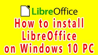 How to install LibreOffice on Windows 10 PC  Download Latest LibreOffice [upl. by Duncan323]