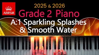 ABRSM 2025 amp 2026  Grade 2 Piano Exam  A1  Sparkling Splashes amp Smooth Water  Barbera Arens [upl. by Doowrehs]