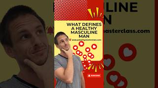 What Defines a Healthy Masculine Man [upl. by Nick]