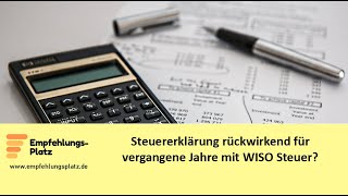 Steuererklärung rückwirkend für vergangene Jahre mit WISO Steuer [upl. by Knudson]