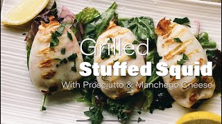 Grilled Stuffed Squid with Prosciutto amp Manchego Cheese [upl. by Ruthy778]