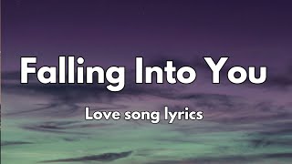 Falling Into You 💕 Love Song lyrics English Romantic song 🎵 [upl. by Rust]