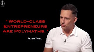 Peter Thiel  quotWorldclass entrepreneurs are polymathsquot [upl. by Werdma512]