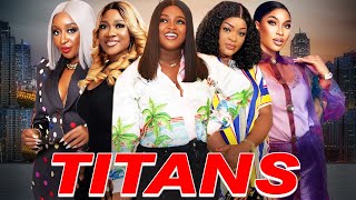 TITANSThe First Movie Of Jackie Appiah Tonto Dike Chacha Eke amp Ini Edo 2023 Latest Movie [upl. by Beetner]