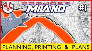 PROJECT MILANO PART 1 ‘PLANNING PRINTING amp PLANS’ [upl. by Norraj]