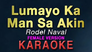 Lumayo Ka Man Sa Akin  Rodel Naval quotFEMALE KEYquot  KARAOKE [upl. by Raynah]