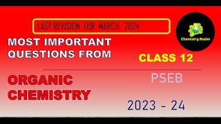 ORGANIC CHEMISTRY  REVISION FOR FINAL EXAM OF CHEMISTRY 2024  Class 12  PSEB  LIVE [upl. by Semele]