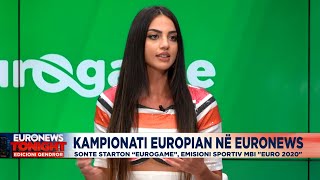 Kampionati Europian në Euronews sonte quotEurogamequot emisioni sportiv mbi quotEuro 2020quot [upl. by Atsirhcal]