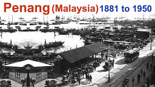 Penang 1881 to 1950  Rare Unseen Historical Photographs of Penang Malaysia  Old Pics of Malaysia [upl. by Aina]