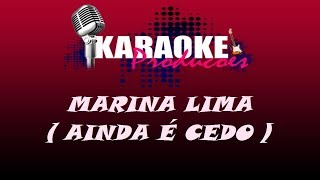 MARINA LIMA  AINDA É CEDO  KARAOKE [upl. by Lindi379]