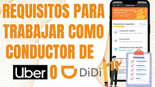 Requisitos para TRABAJAR como CONDUCTOR de UBER o DiDi [upl. by Mook]