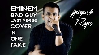 Eminem Bad Guy Last Verse Cover  jPiyush Raps [upl. by Bibeau210]