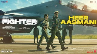 FIGHTER Heer Aasmani Song Hrithik Deepika Anil VishalSheykhar Bpraak Kumaar PiyushShazia [upl. by Lema797]