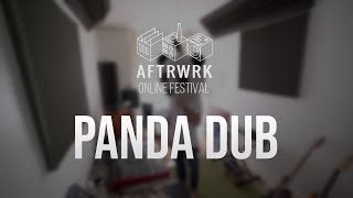 Panda Dub  Aftrwrk Online Festival [upl. by Enelak]