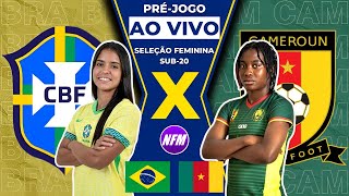 🇧🇷 BRASIL X CAMARÕES 🇨🇲  SELEÇÃO FEMININA  PRÉJOGO AO VIVO COM IMAGENS DO ESTÚDIO  COPA SUB20 [upl. by Neelsaj]