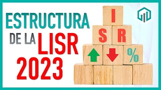 ESTRUCTURA de la LEY de ISR 2023  IMPUESTOS PARA PRINCIPIANTES [upl. by Qifahs559]