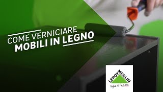 Come dipingere un mobile verniciare un mobile in legno  Leroy Merlin [upl. by Champagne]