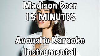 Madison Beer  15 MINUTES Acoustic Karaoke Instrumental [upl. by Nguyen446]