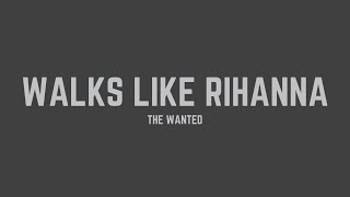 The Wanted  Walks Like Rihanna Lyrics [upl. by Aiekat]