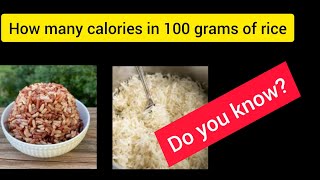 How many calories in 100 grams of rice [upl. by Stout]