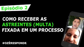 Como receber as Astreintes multa fixada em um processo [upl. by Eentirb]