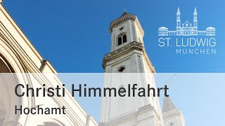 Hochamt zu Christi Himmelfahrt  St Ludwig München  18052023 [upl. by Imnubulo]