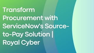 Transform Procurement with ServiceNows SourcetoPay Solution  Royal Cyber [upl. by Nahallac]