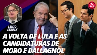 Lênio Streck avalia a volta de Lula e as candidaturas de Moro e Dallagnol [upl. by Yecrad]