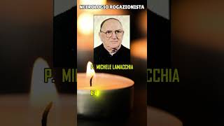 P Michele Lamacchia Necrologio [upl. by Yrrep]