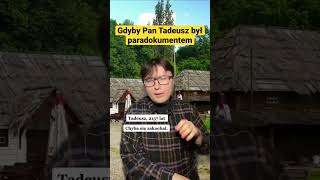 Gdyby Pan Tadeusz był paradokumentem [upl. by Parish513]