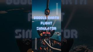 Google Earth Flight Simulator simulator flightsimulator google earth googleearth googleflight [upl. by Annaeg647]