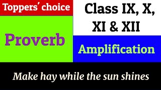 Make hay while the sun shines amplification proverbs maxim adages english [upl. by Harlen]