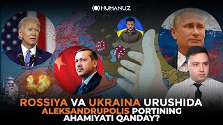 Rossiya va Ukraina urushida Aleksandrupolis portining ahamiyati qanday [upl. by Nayab]