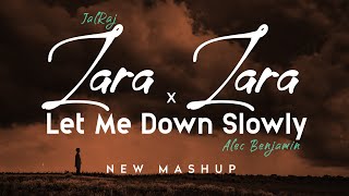 Zara Zara x Let Me Down Slowly  JalRaj  Alec Benjamin  New Mashup 2022 [upl. by Atinaw]