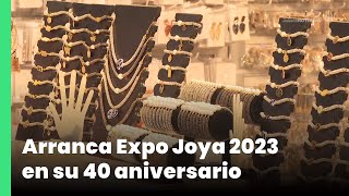 Arranca Expo Joya 2023 en su 40 aniversario  Jalisco Noticias [upl. by Llenod]